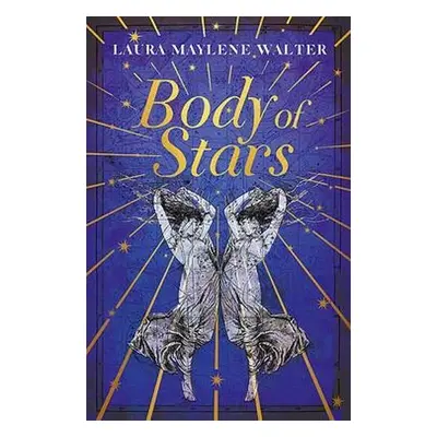 Body of Stars - Walter, Laura Maylene