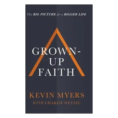 Grown-up Faith - Myers, Kevin