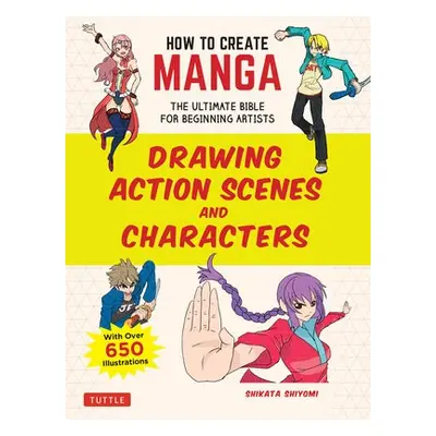 How to Create Manga: Drawing Action Scenes and Characters - Shiyomi, Shikata