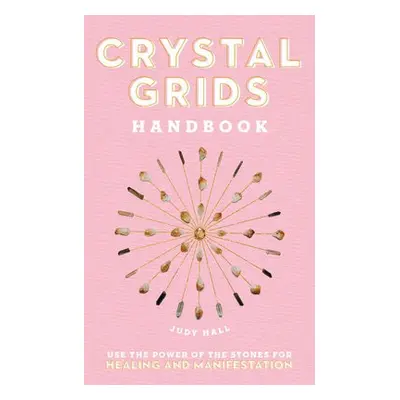 Crystal Grids Handbook - Hall, Judy