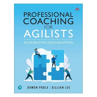 Professional Coaching for Agilists - Poole, Damon a Lee, Gillian