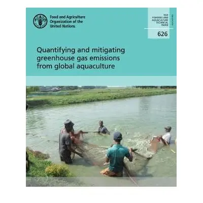 Quantifying and mitigating Greenhouse Gas emissions from global aquaculture - Food and Agricultu