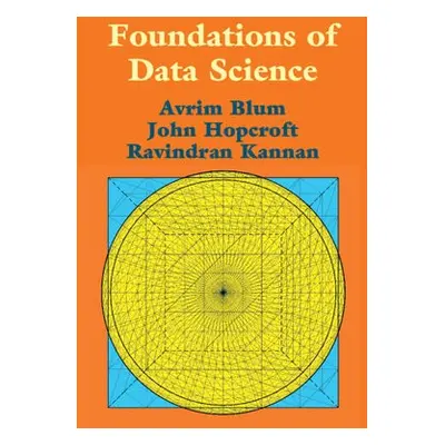 Foundations of Data Science - Blum, Avrim a Hopcroft, John (Cornell University, New York) a Kann