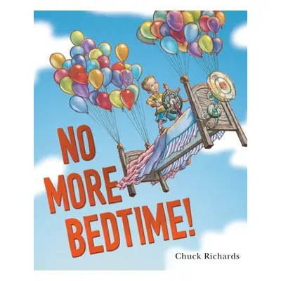 No More Bedtime! - Richards, Chuck