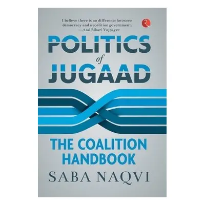 Politics of Jugaad - Naqvi, Saba