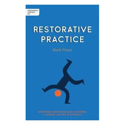 Independent Thinking on Restorative Practice - Finnis, Mark