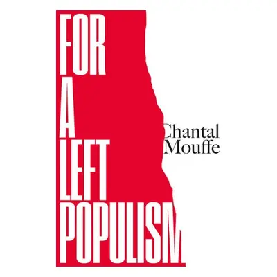 For a Left Populism - Mouffe, Chantal