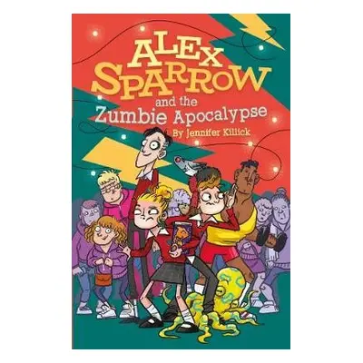 Alex Sparrow and the Zumbie Apocalypse - Killick, Jennifer