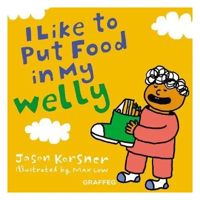 I like to Put Food in My Welly - Korsner, Jason