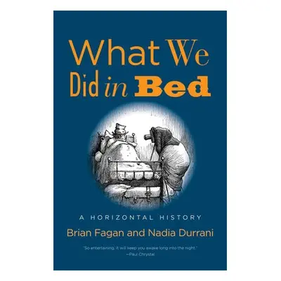 What We Did in Bed - Fagan, Brian a Durrani, Nadia