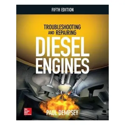 Troubleshooting and Repairing Diesel Engines - Dempsey, Paul