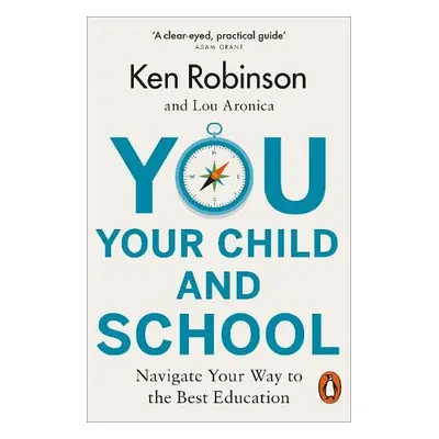 You, Your Child and School - Robinson, Sir Ken a Aronica, Lou