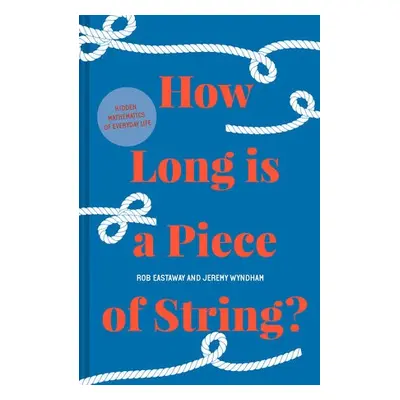 How Long is a Piece of String? - Eastaway, Rob a Wyndham, Jeremy