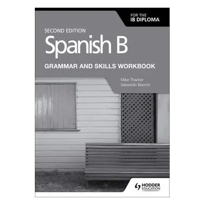 Spanish B for the IB Diploma Grammar and Skills Workbook Second edition - Thacker, Mike a Bianch