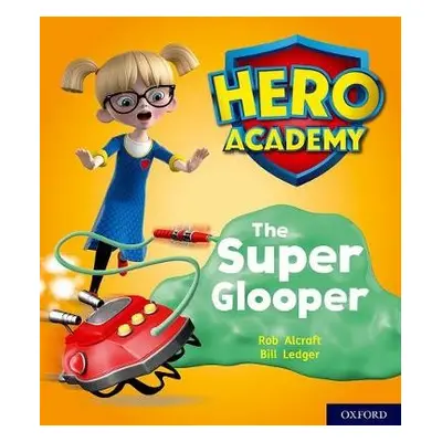 Hero Academy: Oxford Level 5, Green Book Band: The Super Glooper - Alcraft, Rob