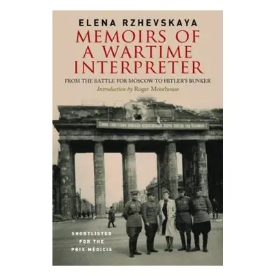 Memoirs of a Wartime Interpreter - Rzhevskaya, Elena