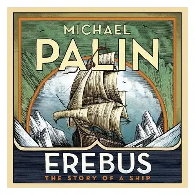 Erebus: The Story of a Ship - Palin, Michael