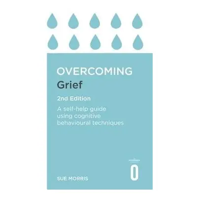 Overcoming Grief 2nd Edition - Morris, Sue