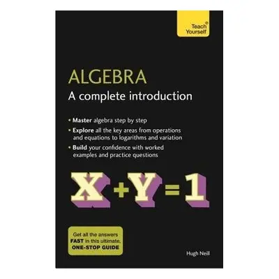 Algebra: A Complete Introduction - Neill, Hugh