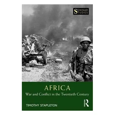 Africa: War and Conflict in the Twentieth Century - Stapleton, Timothy (Trent University, Canada