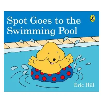 Spot Goes to the Swimming Pool - Hill, Eric