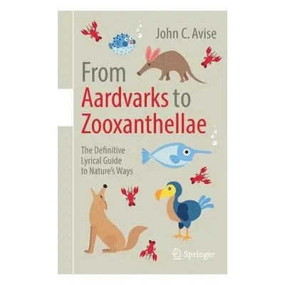 From Aardvarks to Zooxanthellae - Avise, John C.