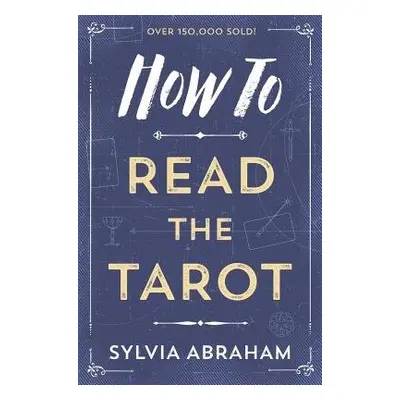 How to Read the Tarot - Abraham, Sylvia