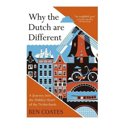 Why the Dutch are Different - Coates, Ben