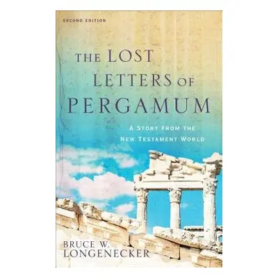 Lost Letters of Pergamum – A Story from the New Testament World - Longenecker, Bruce W.