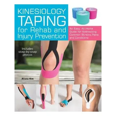 Kinesiology Taping for Rehab and Injury Prevention - Kim, Aliana