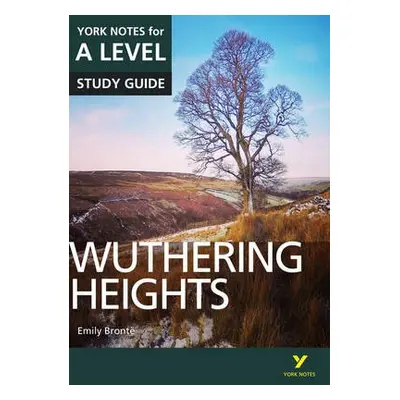 Wuthering Heights: York Notes for A-level everything you need to catch up, study and prepare for