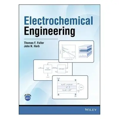 Electrochemical Engineering - Fuller, Thomas F. (Georgia Institute of Technology, Atlanta, GA) a