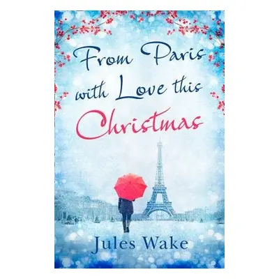 From Paris With Love This Christmas - Wake, Jules