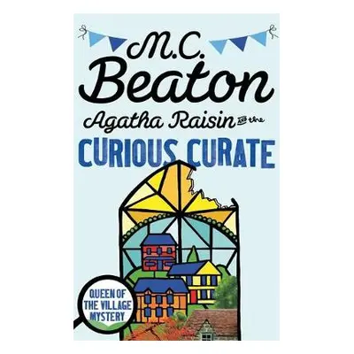 Agatha Raisin and the Curious Curate - Beaton, M.C.