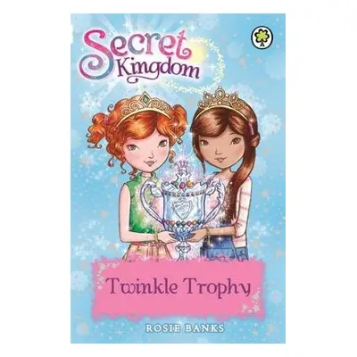 Secret Kingdom: Twinkle Trophy - Banks, Rosie