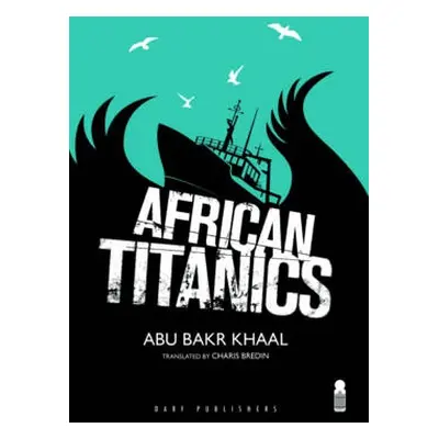 African Titanics - Khaal, Abu Bakr Hamid