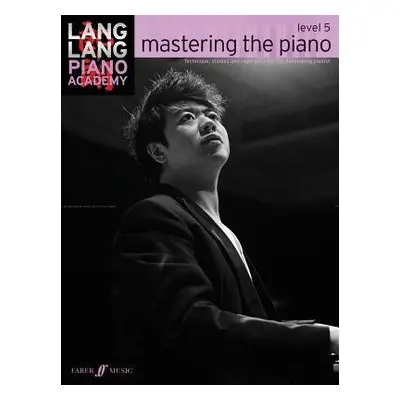 Lang Lang Piano Academy: mastering the piano level 5 - Lang, Lang