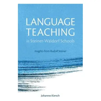 Language Teaching in Steiner-Waldorf Schools - Kiersch, Johannes