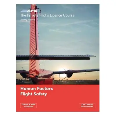 PPL 5 - Human Factors and Flight Safety - Pratt, Jeremy M