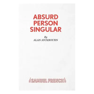 Absurd Person Singular - Ayckbourn, Alan