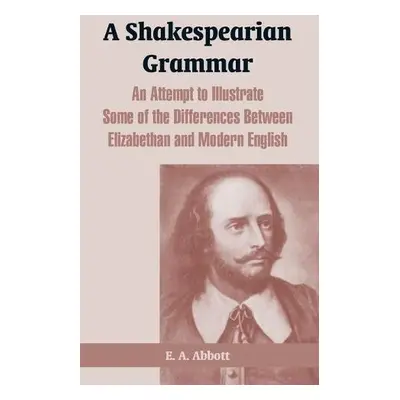 Shakespearian Grammar - Abbott, E A