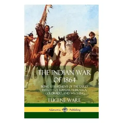 Indian War of 1864 - Ware, Eugene