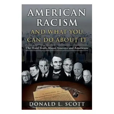 American Racism and What You Can Do About It - Scott, Donald L