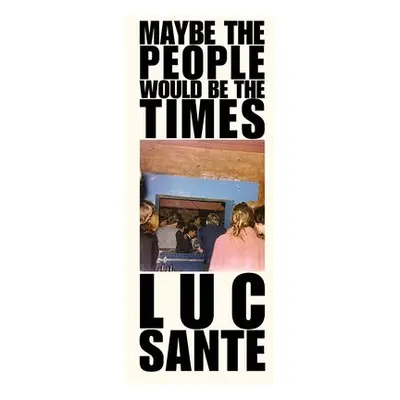 Maybe The People Would Be The Times - Sante, Lucy