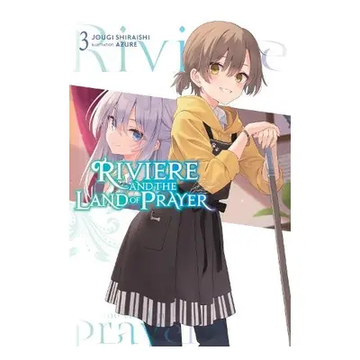 Riviere and the Land of Prayer, Vol. 3 (light novel) - Shiraishi, Jougi