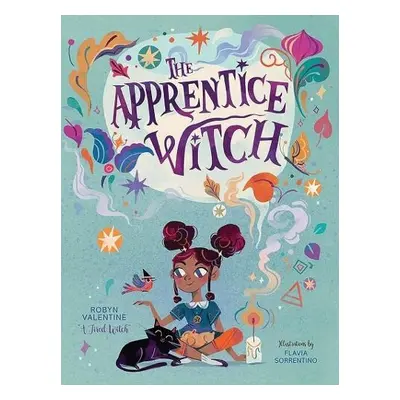 The Apprentice Witch - Sorrentino, Text by Robyn Valentine Illustrations by Flavia