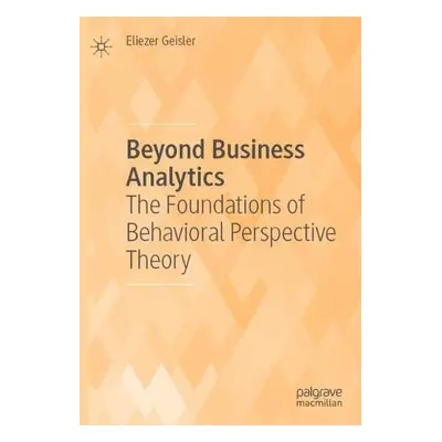 Beyond Business Analytics - Geisler, Eliezer