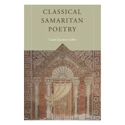 Classical Samaritan Poetry - Lieber, Laura Suzanne