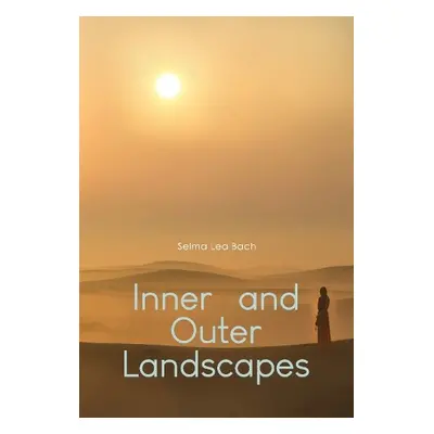 Inner and Outer Landscapes - Lea Bach, Selma