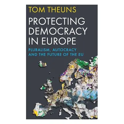 Protecting Democracy in Europe - Theuns, Tom